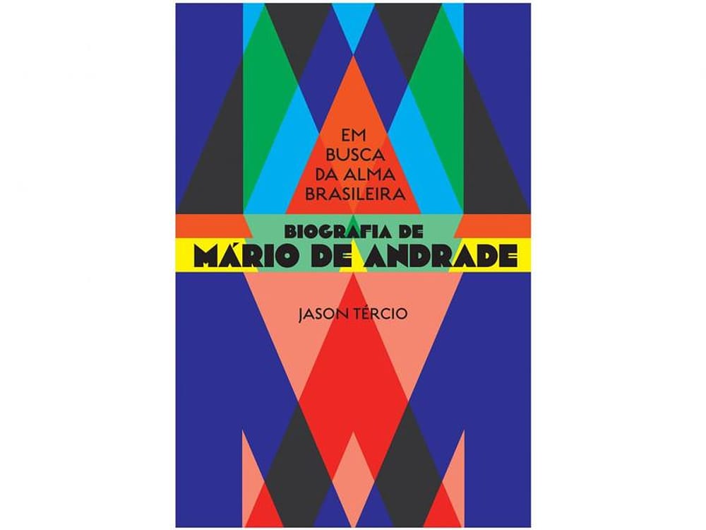Livro Em Busca da Alma Brasileira Biografia de Mário de Andrade Jason Tércio