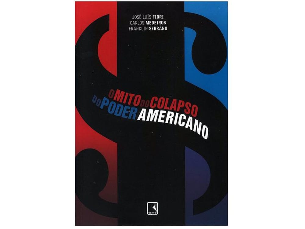 Livro O Mito do Colapso do Poder Americano - José Luis Fiori Carlos Medeiros Franklin Serrano