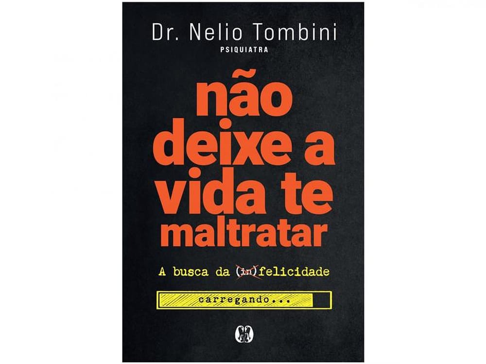 Livro Não Deixe a Vida te Maltratar - A Busca da Felicidade Nélio Tombini